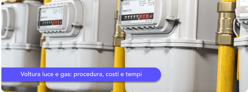Voltura utenze luce e gas: cos'è, come si fa, costi, documenti e tempistiche